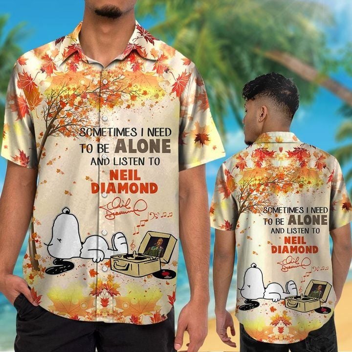 Snoopy Sometimes I Need To Be Alone And Listen To Neil Diamond Hawaiian Shirt